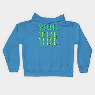 we used to live there Kids Hoodie